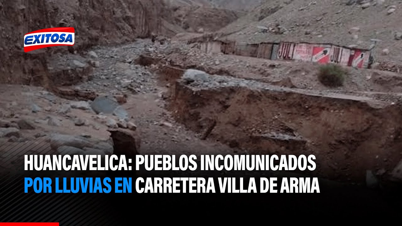 🔴🔵Huancavelica: Pueblos incomunicados por lluvias en carretera Villa de Arma