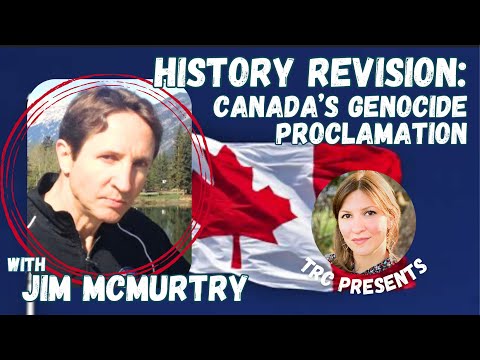 History Revision and Canada's Genocide Proclamation, with Jim McMurtry