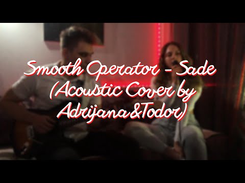 Smooth Operator - Sade (Acoustic Cover by Adrijana&Todor)