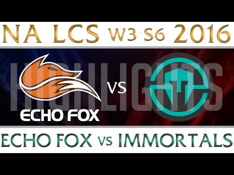 Echo Fox vs Immortals Highlights NA LCS W3D2 2016 Spring S6 FOX vs IMT Week 3