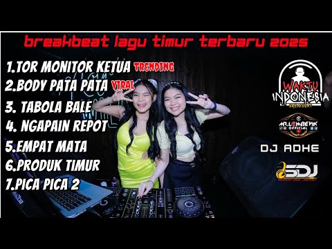 DJ BREAKBEAT LAGU TIMUR TERBARU 2025 - DJ TOR MONITOR KETUA X BODY PATA PATA - DJ ADHE