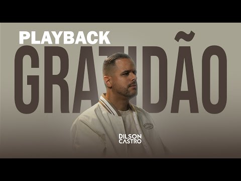 PLAYBACK | Gratidão | Dilson Castro [Clipe Oficial]