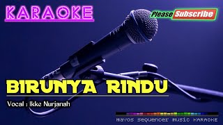 Download lagu BIRUNYA RINDU -Ikke Nurjanah- KARAOKE mp3 Download lagu BIRUNYA RINDU -Ikke Nurjanah- KARAOKE mp3