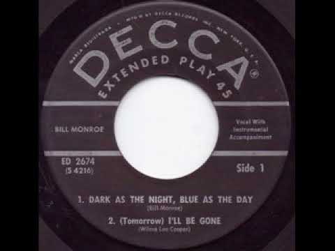 Dark As The Night, Blue As The Day - Bill Monroe