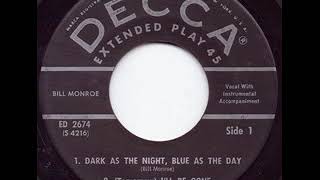 Dark As The Night, Blue As The Day - Bill Monroe