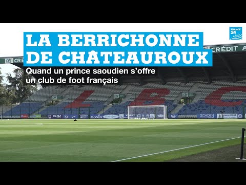 La Berrichonne de Châteauroux: when a Saudi prince buys a French football club