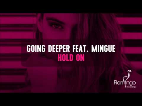 Going Deeper feat. Mingue - Hold On [Flamingo Recordings]