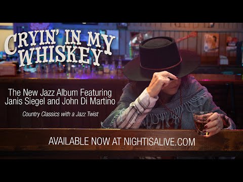Crying In My Whiskey   The New Jazz Album Featuring Janis Siegel and John Di Martino