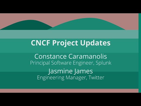 Keynote: CNCF Project Updates - Constance Caramanolis, Splunk & Jasmine James, Twitter