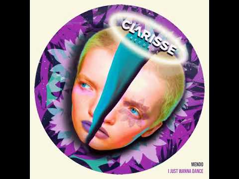 Mendo - I Just Wanna Dance (Original Mix) [Clarisse Records CR107]