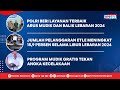 Polri Beri Layanan Terbaik Arus Mudik Dan Balik Lebaran 2024 Kominfo Newsroom 1 3