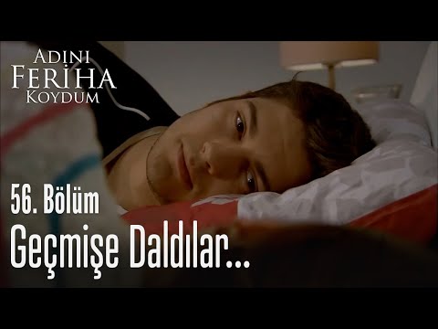 Geçmişe daldılar... - Adını Feriha Koydum 56. Bölüm