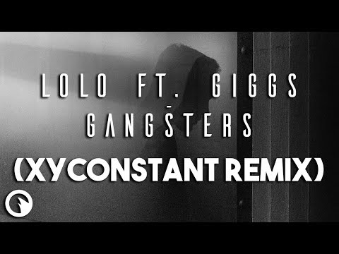 LOLO ft. Giggs - Gangsters (XYconstant Remix)