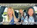 My Sister And I Went On A ROADTRIP WITHOUT Telling My Parents