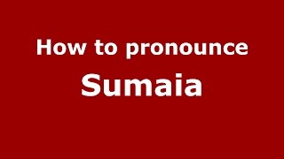 How to pronounce Sumaia
