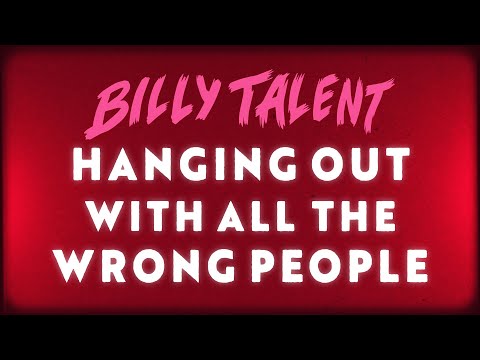 Billy Talent - Hanging Out With All The Wrong People (Official Lyric Video)