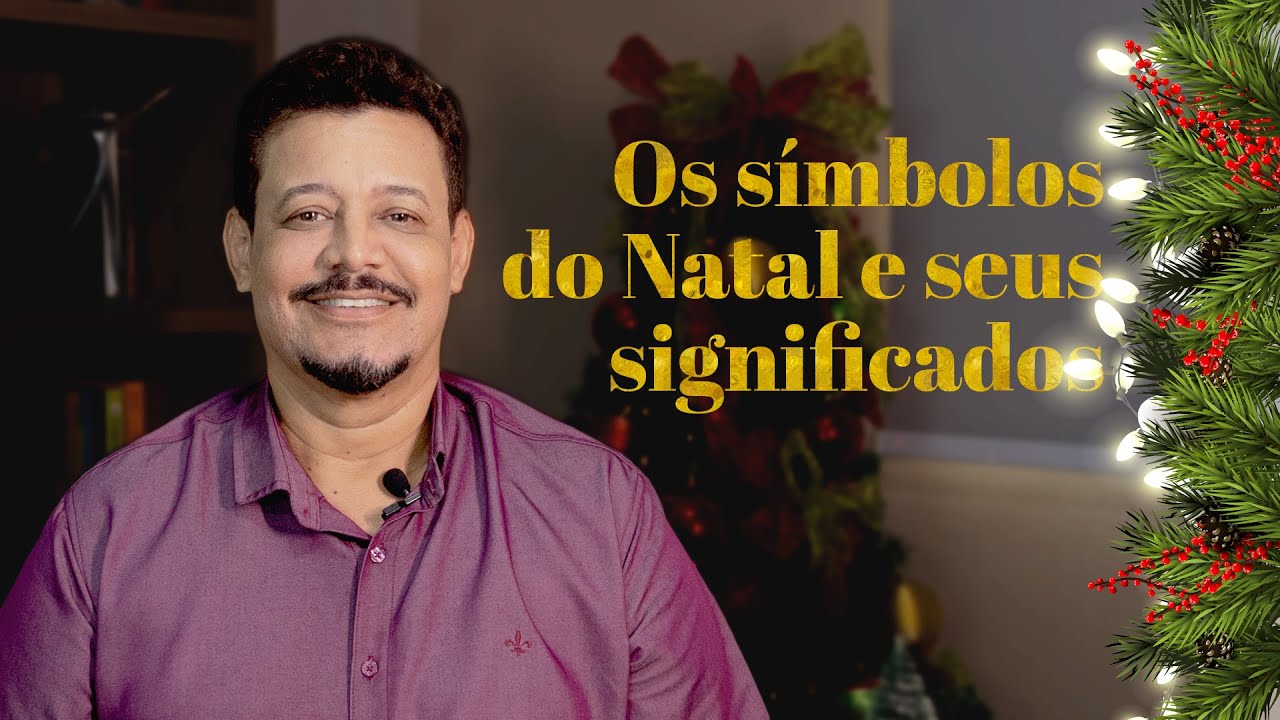 Os símbolos do Natal e seus significados | Pastor Walmir Andrade