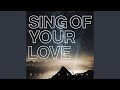 Sing of Your Love