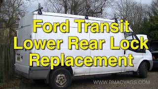 Ford Transit Lower Rear Door Lock Replacement