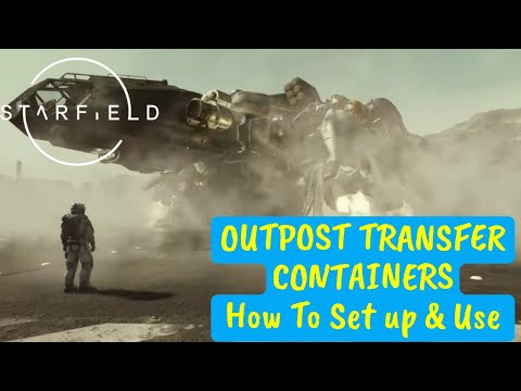 STARFIELD OUTPOST Transfer Containers - How to Set Up & Use