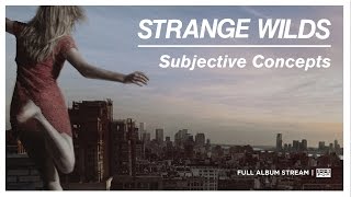 Strange Wilds - Subjective Concepts [FULL ALBUM STREAM]