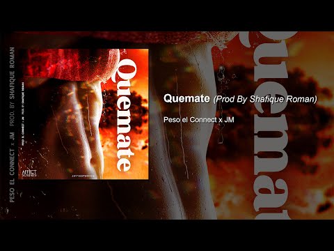 Peso El Connect x JM Fuego - Quemate (Prod By Shafique Roman)