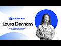 2 Minutes With Laura Denham | EVP, Executive Producer & Head of Production | Extended Version