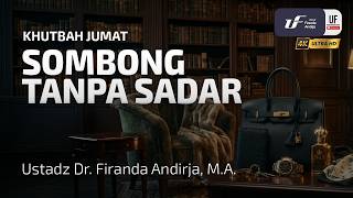 Download lagu Sombong Tanpa Sadar - Ustadz Dr. Firanda Andirja, MA mp3