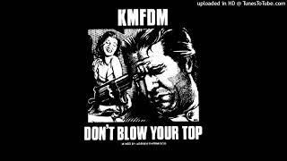 KMFDM - 01 - Don&#39;t Blow Your Top (Adrian Sherwood Mix)