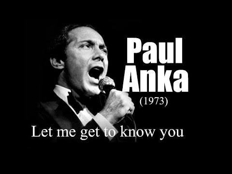 Paul Anka - Let me get to know you (1973)