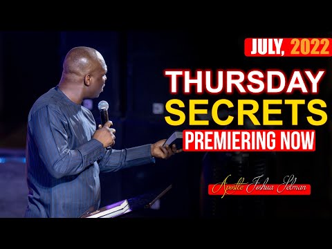 THURSDAY SECRETS, 28TH JULY 2022 - APOSTLE JOSHUA SELMAN