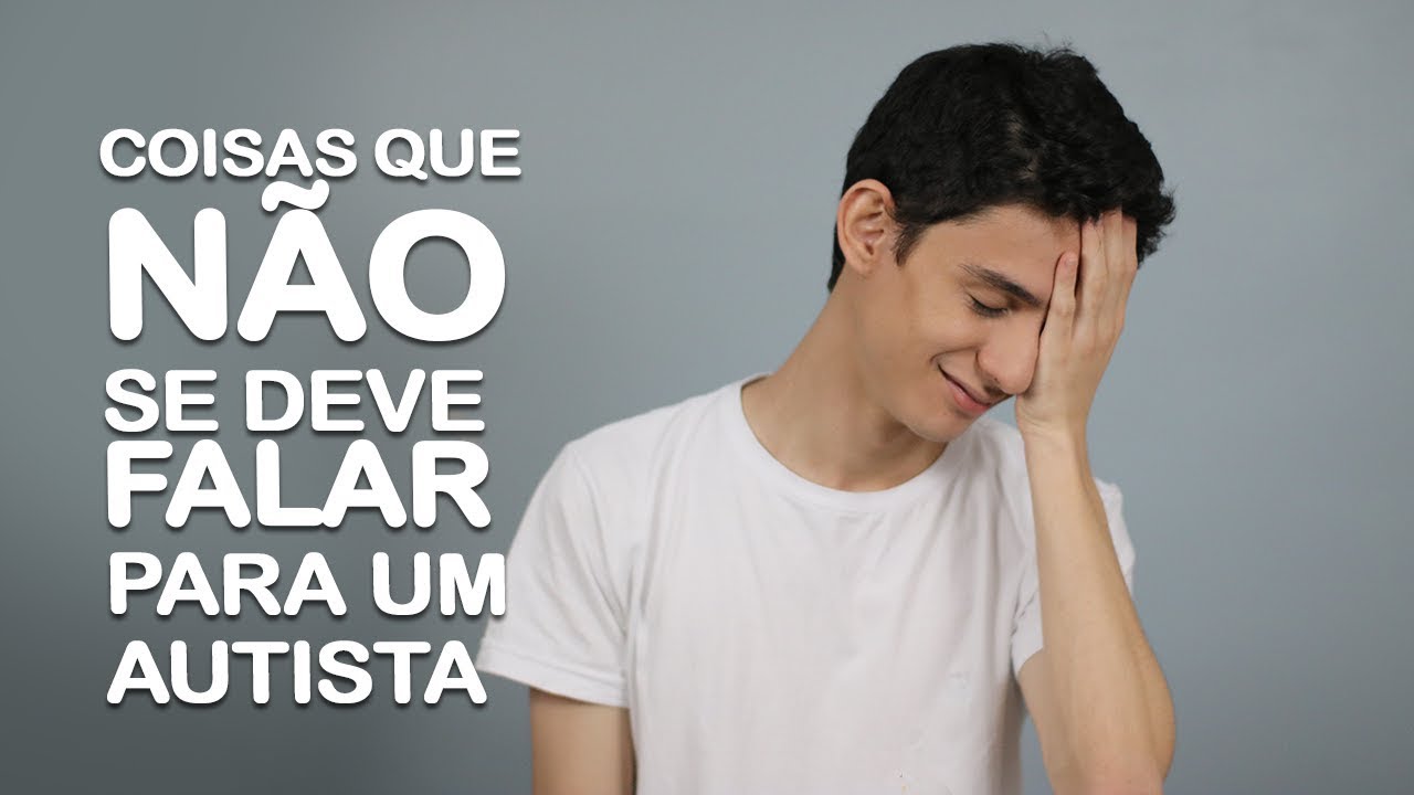 Coisas que não se deve falar para um autista