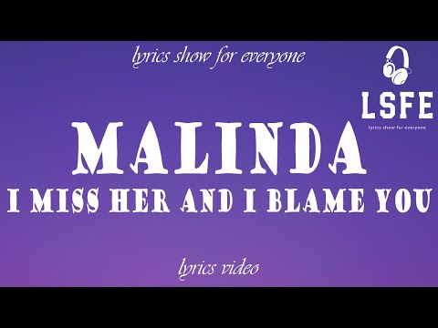 【LSFE】MALINDA – I miss her and I blame you (Lyrics Video)