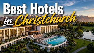 Christchurch's Finest Hotels | Top 5 Places to Stay in New Zealand