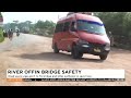 River Offin Bridge Safety: Road users urge gov't to fix bridge and killer potholes to save lives.