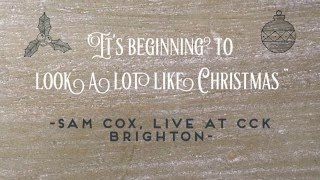 It&#39;s Beginning To Look A Lot Like Christmas // Sam Cox