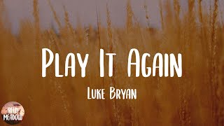 Play It Again - Luke Bryan (Lyrics)