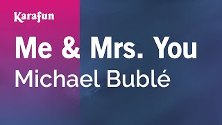 Me &amp; Mrs. You - Michael Bublé | Karaoke Version | KaraFun