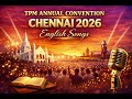 Chennai Convention 2026 English Songs TPM CONVENTION CHENNAI 2026 ENGLISH SONGS