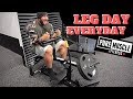 Leg day everyday!