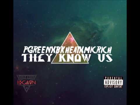 THEY KNOW US - PGREEN X BK HEAT X MICRICH