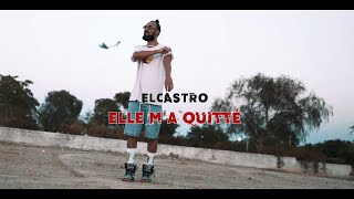 El Castro - Elle m'a quitté (Official Video)