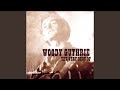 Blowing Down that Old Dusty Road - Woody Guthrie - Topic Blowing Down that Old Dusty Road