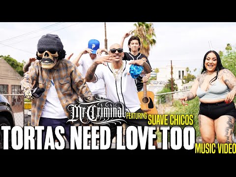 Mr. Criminal feat Suave Chicos - Tortas Need Love Too! (Official Music Video)