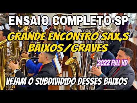 ENSAIO COMPLETO ✅ 4k-ENCONTRO SAX,s BARITONO-BAIXO E GRAVES 🎷2022-🎵-SP