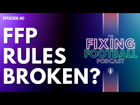 Episode 40 - FFP Rules Broken?