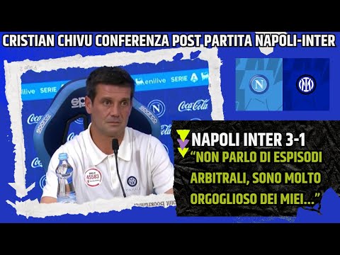 CHIVU CONFERENZA POST PARTITA NAPOLI INTER:"PARLO SOLO DI CALCIO GIOCATO NON MI INTERESSA..."