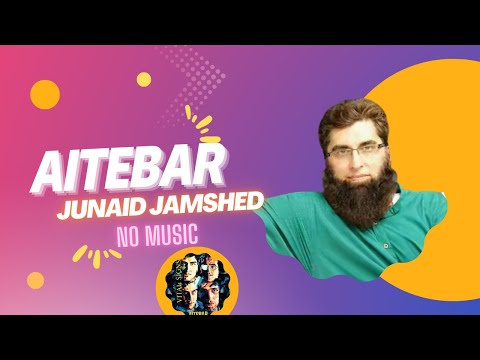 Aitebar by Junaid Jamshed (without music) Vital Signs #aitebar #vitalsigns #junaidjamshed