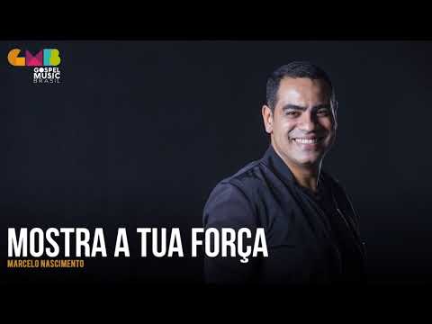 Mostra Tua Força - Marcelo Nascimento