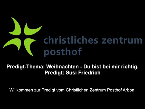 Livestream - CZP Arbon - Predigt vom 25.12.2025 - Weihnachten - Du bist bei mir richtig.